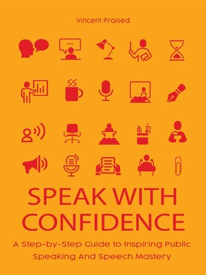 cover image of Speak With Confidence a Step-by-Step Guide to Inspiring Public Speaking and Speech Mastery